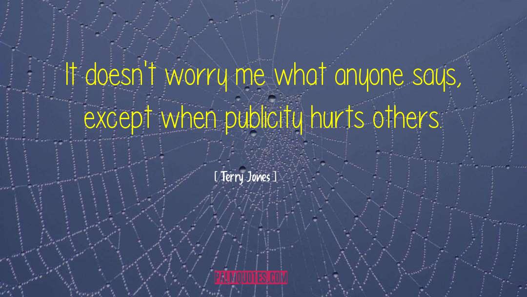 Terry Jones Quotes: It doesn't worry me what