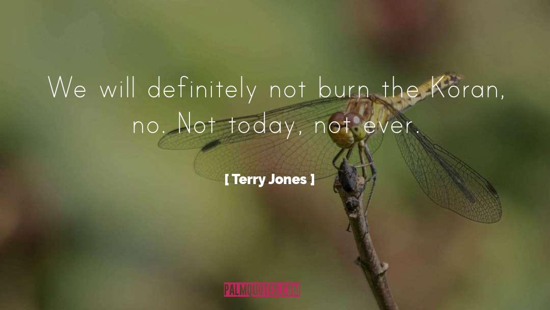 Terry Jones Quotes: We will definitely not burn