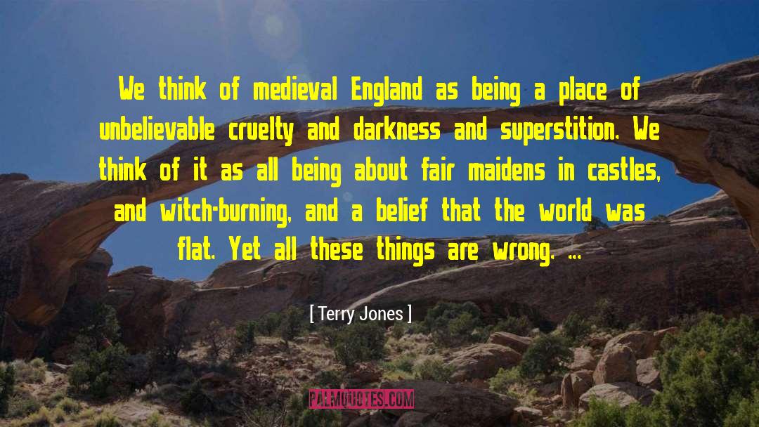 Terry Jones Quotes: We think of medieval England