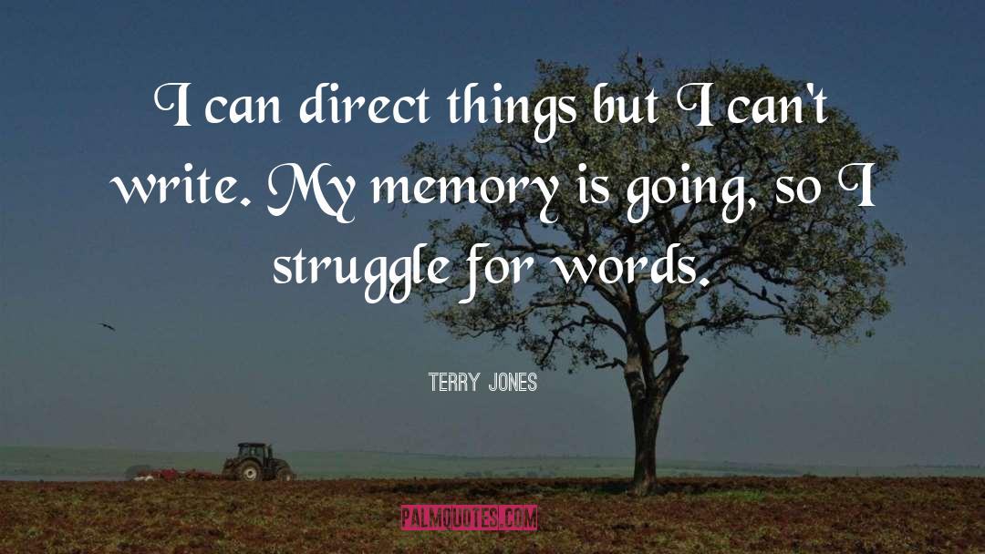 Terry Jones Quotes: I can direct things but