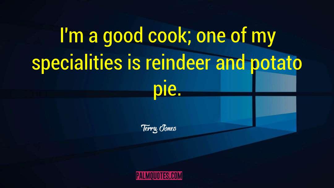 Terry Jones Quotes: I'm a good cook; one