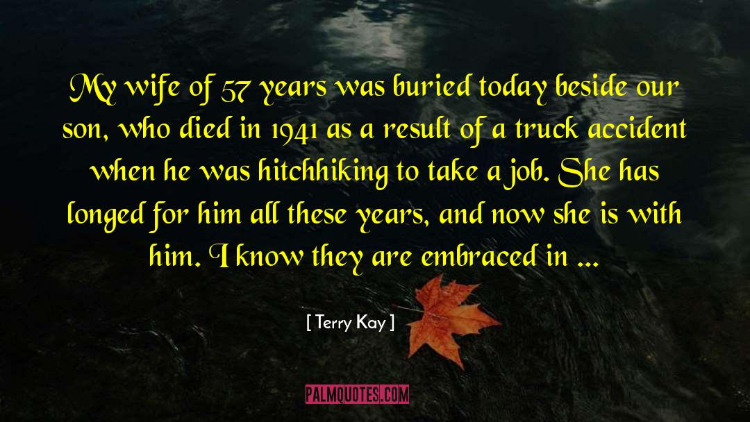 Terry Kay Quotes: My wife of 57 years