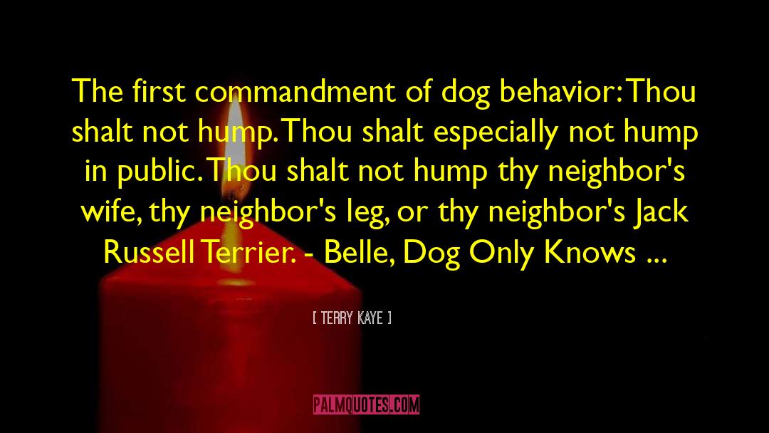 Terry Kaye Quotes: The first commandment of dog