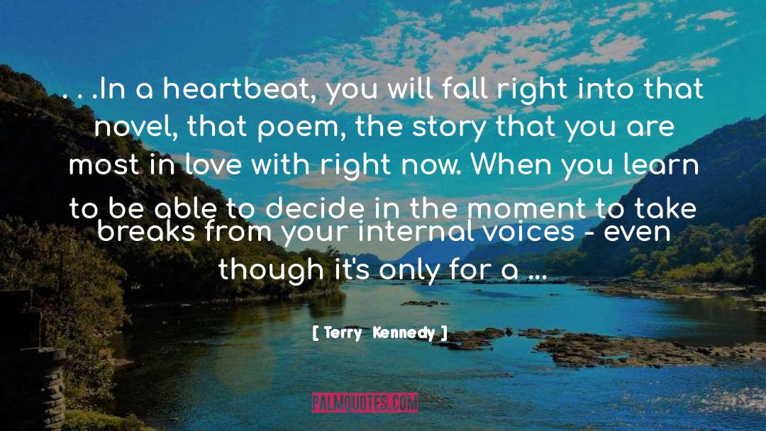 Terry  Kennedy Quotes: . . .In a heartbeat,