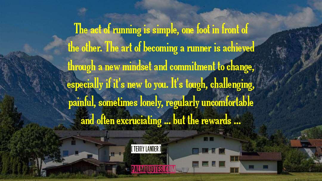 Terry Lander Quotes: The act of running is