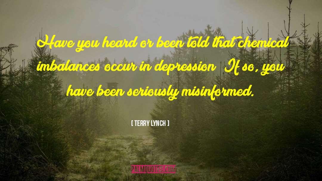 Terry Lynch Quotes: Have you heard or been