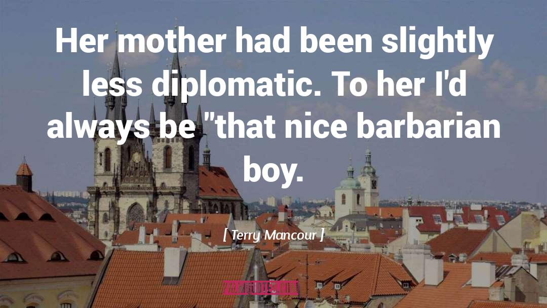 Terry Mancour Quotes: Her mother had been slightly