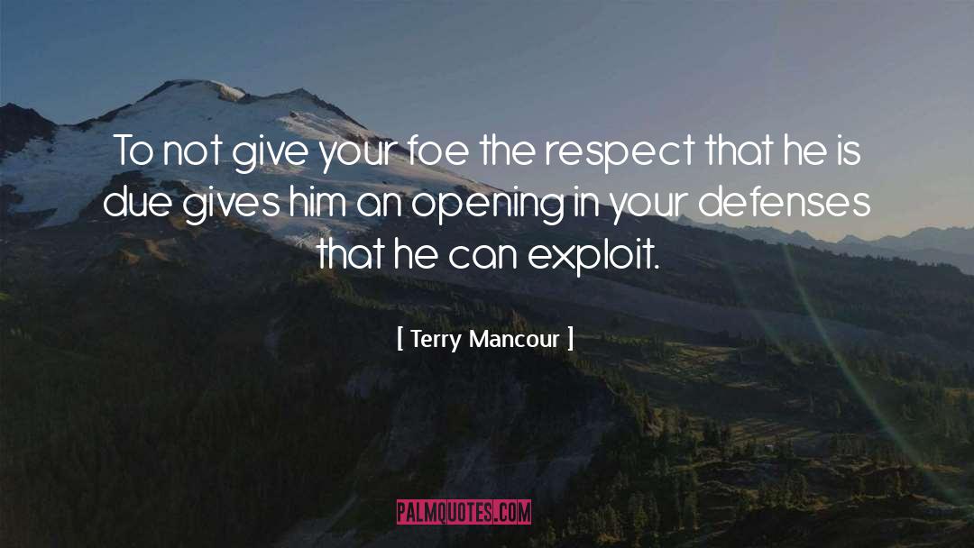 Terry Mancour Quotes: To not give your foe