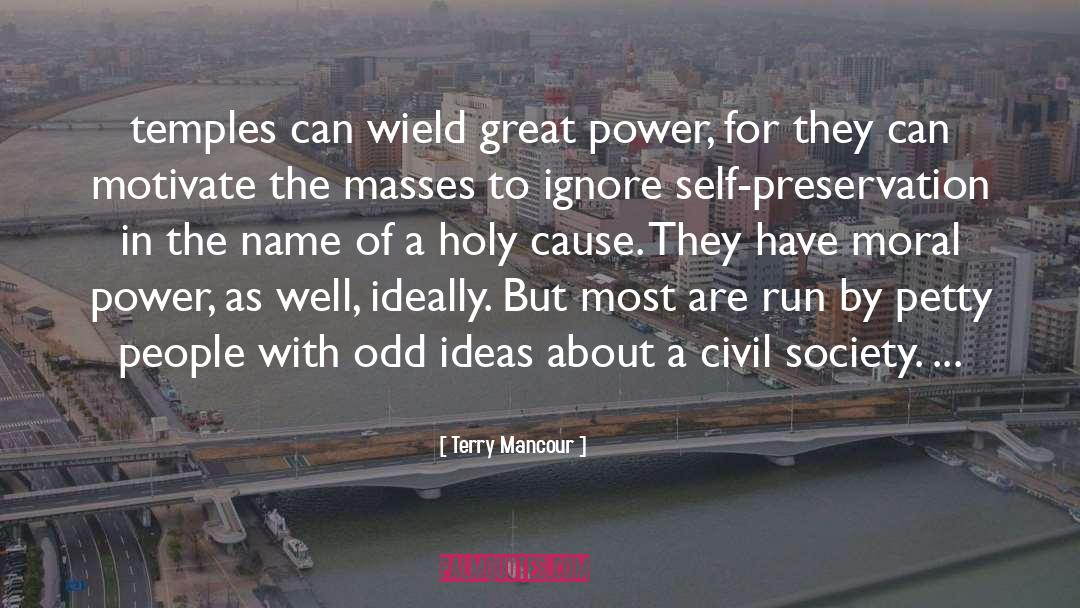 Terry Mancour Quotes: temples can wield great power,