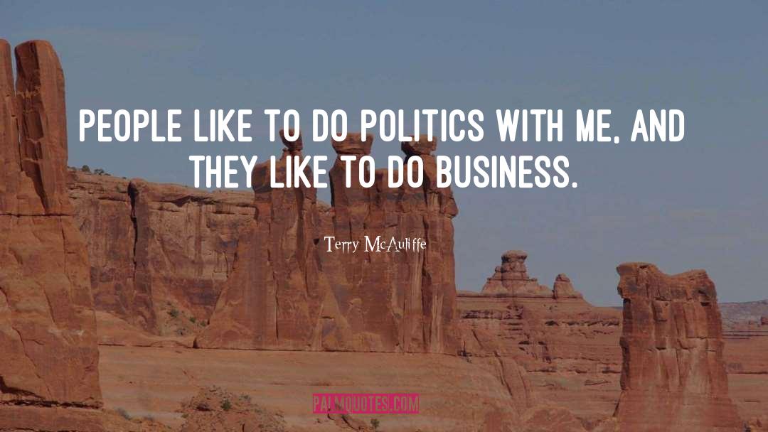 Terry McAuliffe Quotes: People like to do politics