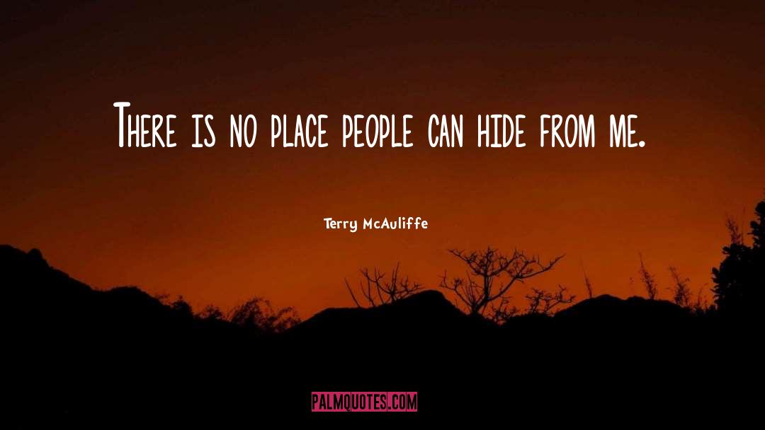 Terry McAuliffe Quotes: There is no place people