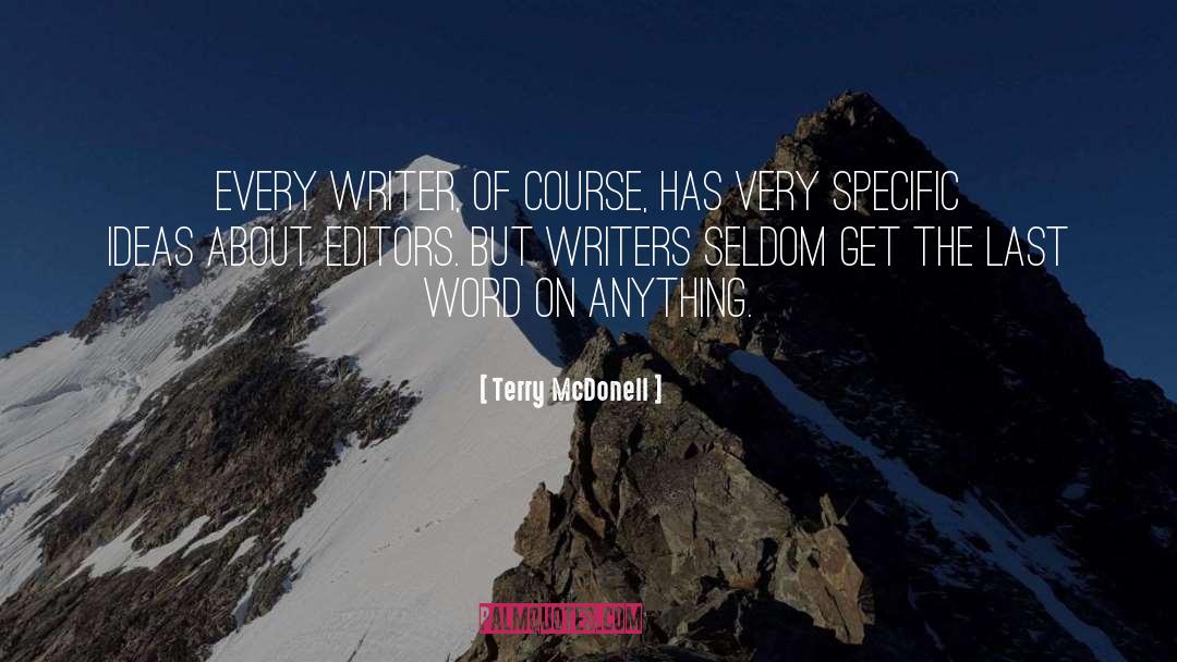 Terry McDonell Quotes: Every writer, of course, has