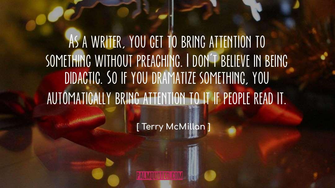 Terry McMillan Quotes: As a writer, you get