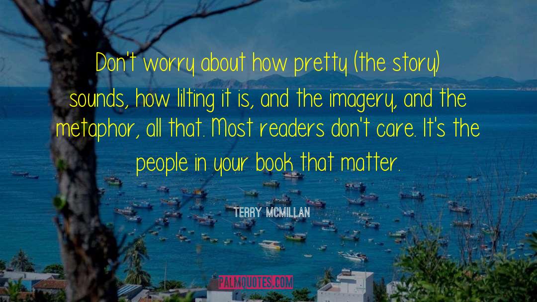 Terry McMillan Quotes: Don't worry about how pretty