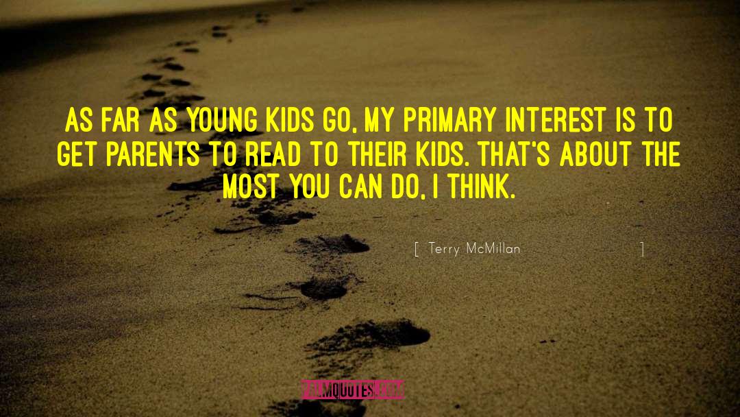 Terry McMillan Quotes: As far as young kids