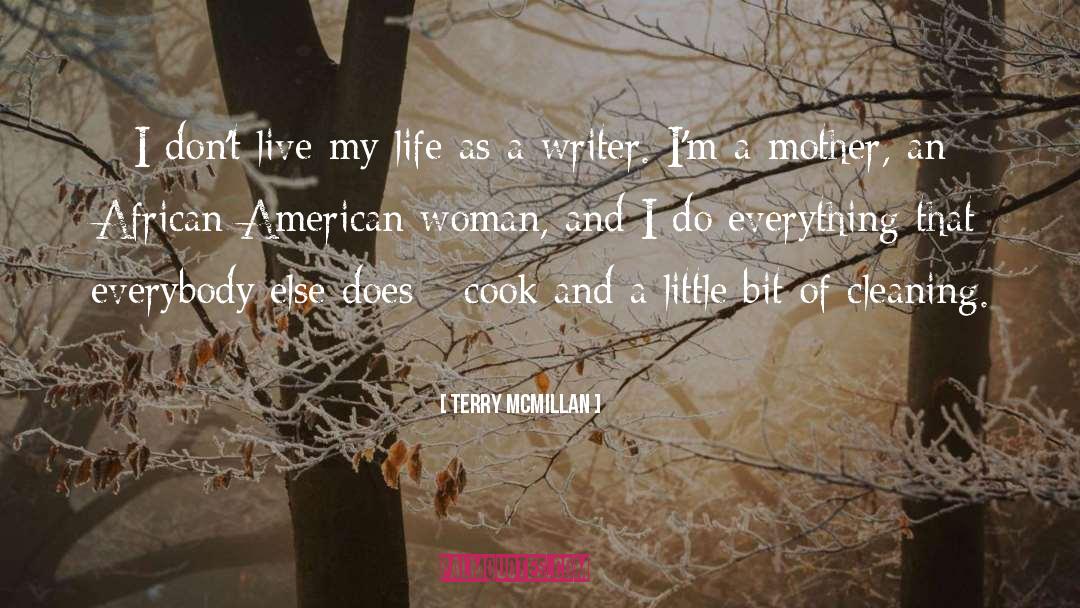 Terry McMillan Quotes: I don't live my life