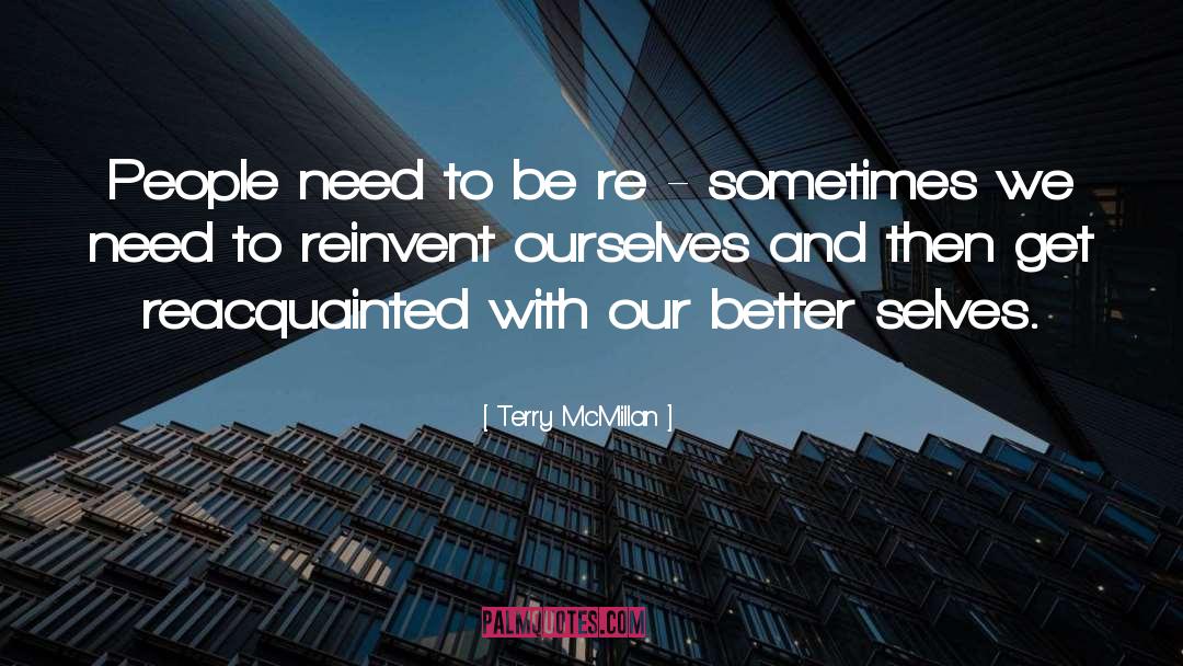 Terry McMillan Quotes: People need to be re