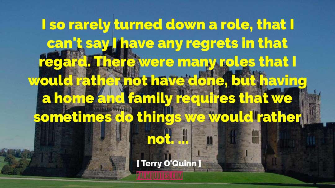 Terry O'Quinn Quotes: I so rarely turned down
