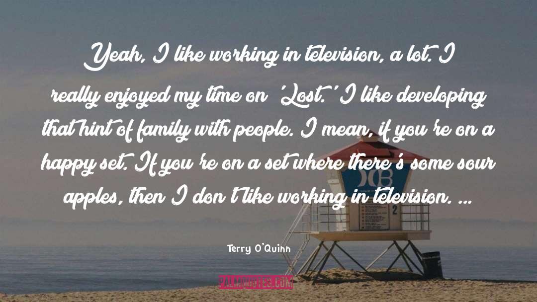 Terry O'Quinn Quotes: Yeah, I like working in