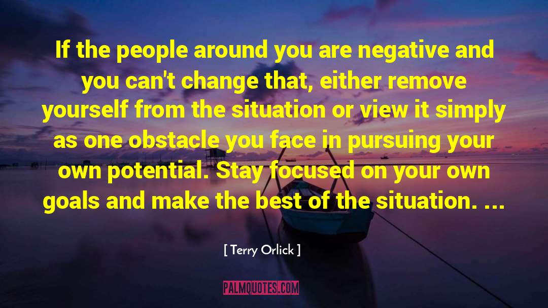 Terry Orlick Quotes: If the people around you