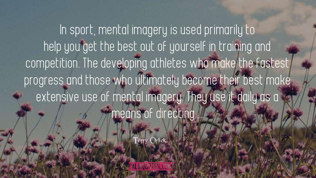 Terry Orlick Quotes: In sport, mental imagery is