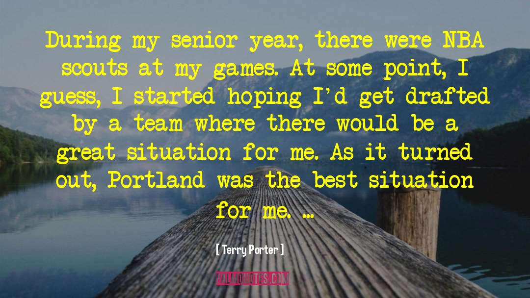 Terry Porter Quotes: During my senior year, there