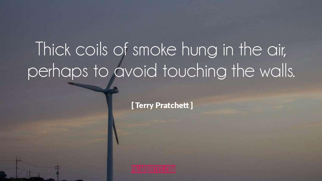 Terry Pratchett Quotes: Thick coils of smoke hung