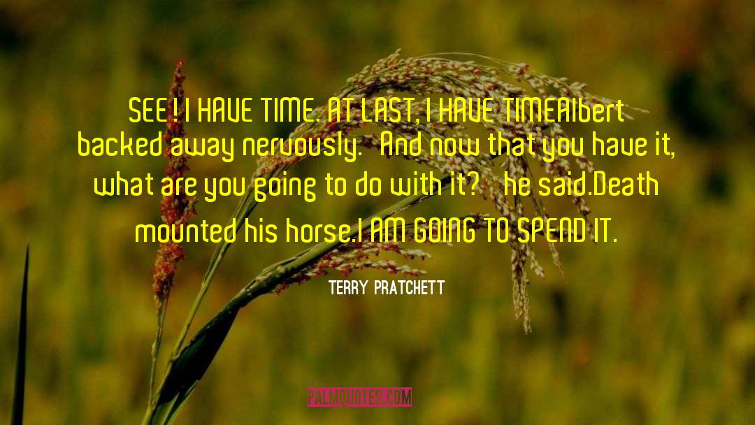 Terry Pratchett Quotes: SEE! I HAVE TIME. AT