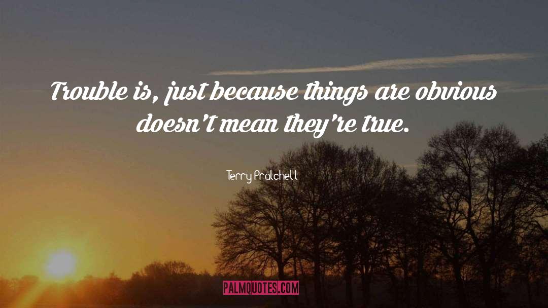 Terry Pratchett Quotes: Trouble is, just because things