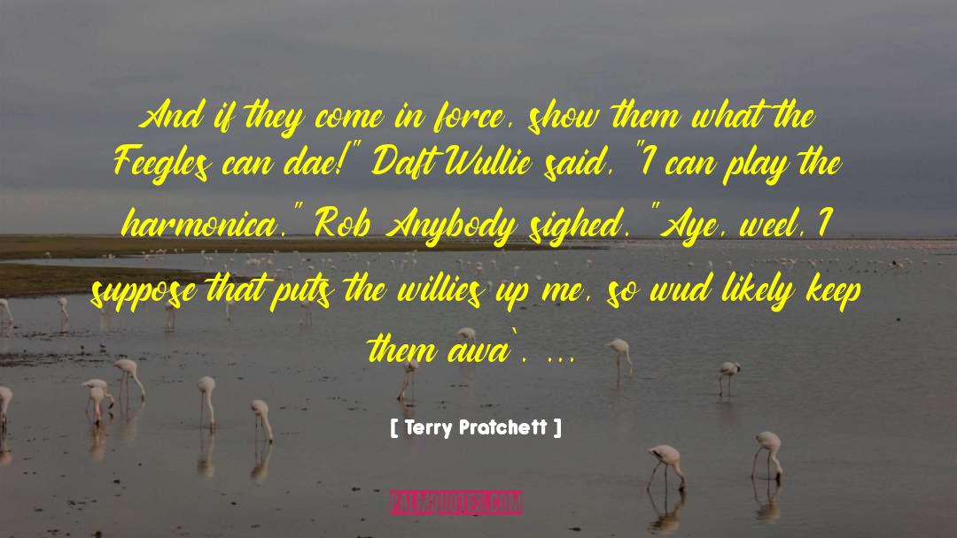 Terry Pratchett Quotes: And if they come in