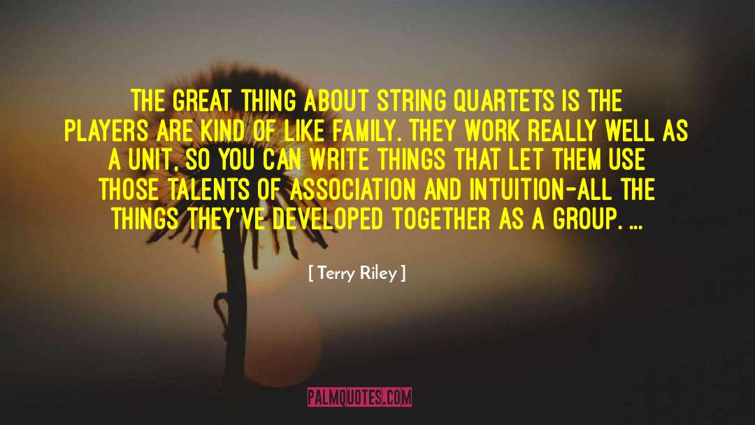 Terry Riley Quotes: The great thing about string