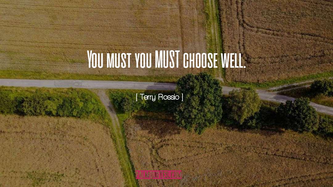 Terry Rossio Quotes: You must <br> you MUST