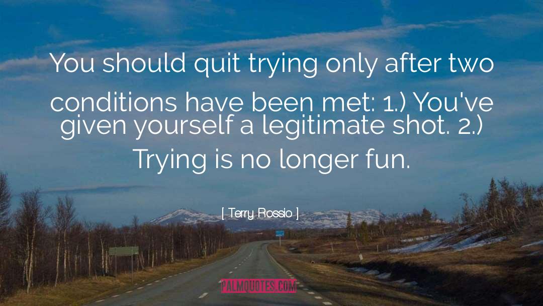 Terry Rossio Quotes: You should quit trying only