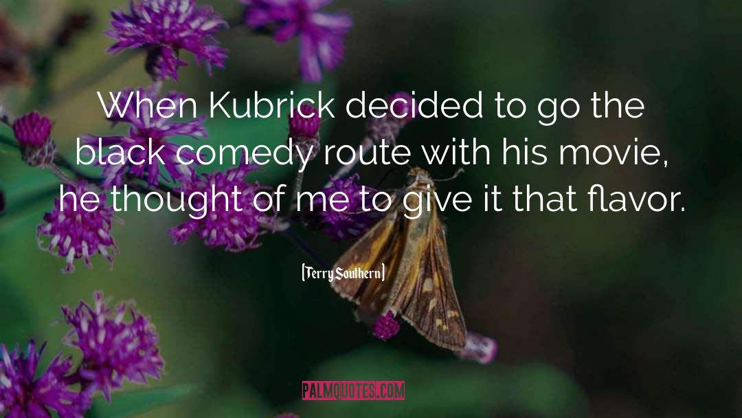 Terry Southern Quotes: When Kubrick decided to go