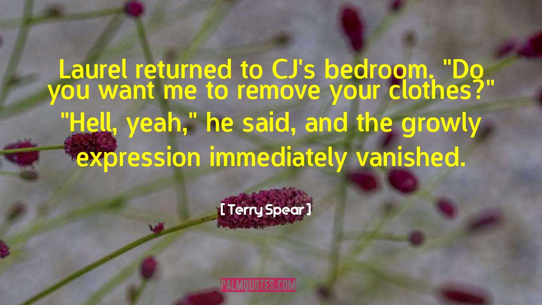 Terry Spear Quotes: Laurel returned to CJ's bedroom.