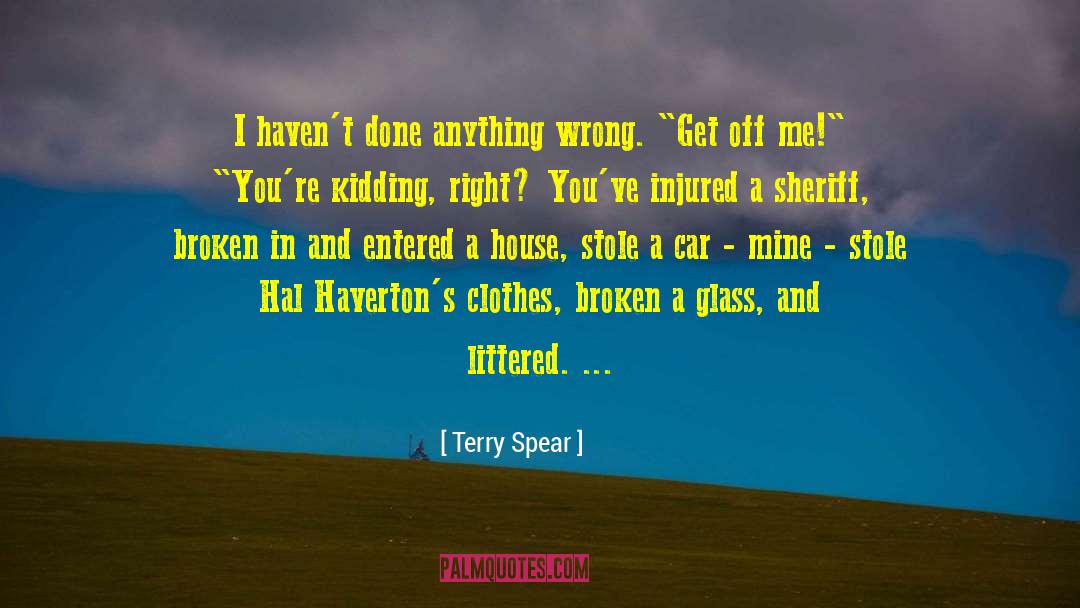 Terry Spear Quotes: I haven't done anything wrong.