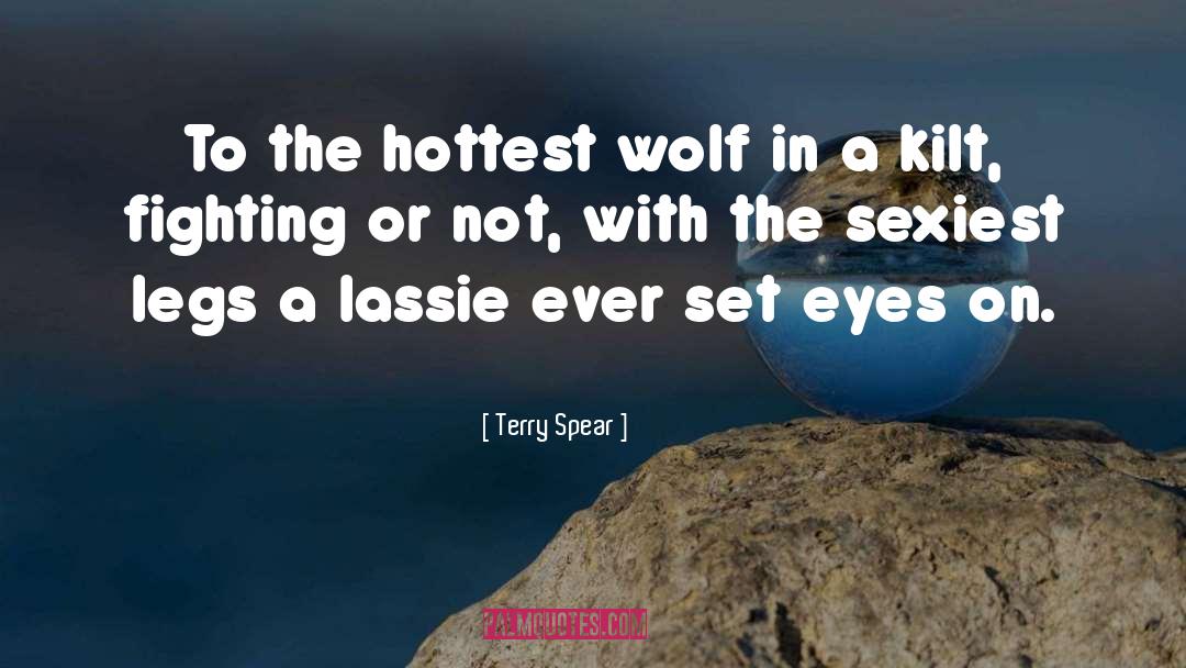 Terry Spear Quotes: To the hottest wolf in