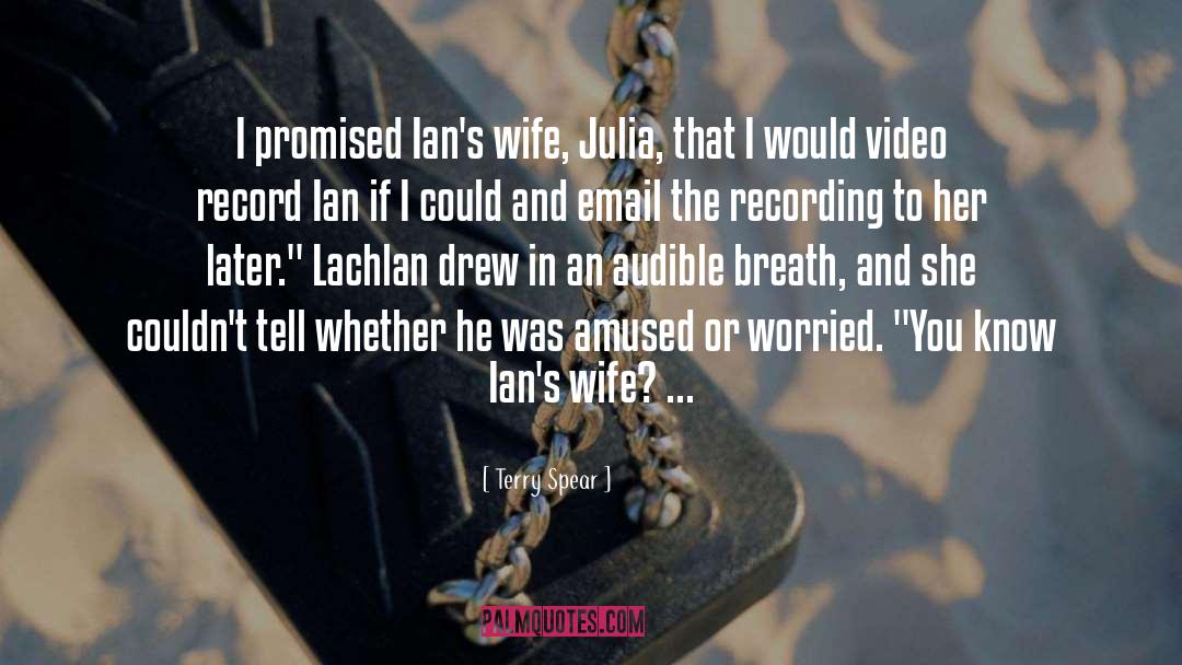 Terry Spear Quotes: I promised Ian's wife, Julia,
