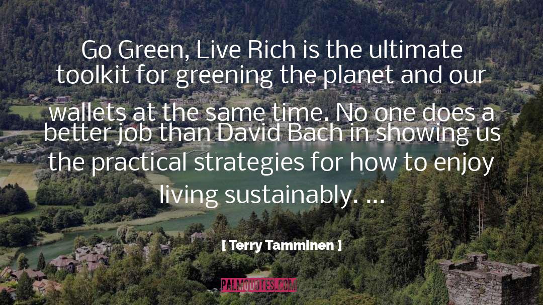 Terry Tamminen Quotes: Go Green, Live Rich is