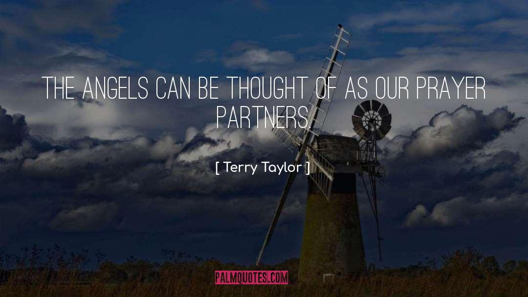 Terry Taylor Quotes: The angels can be thought