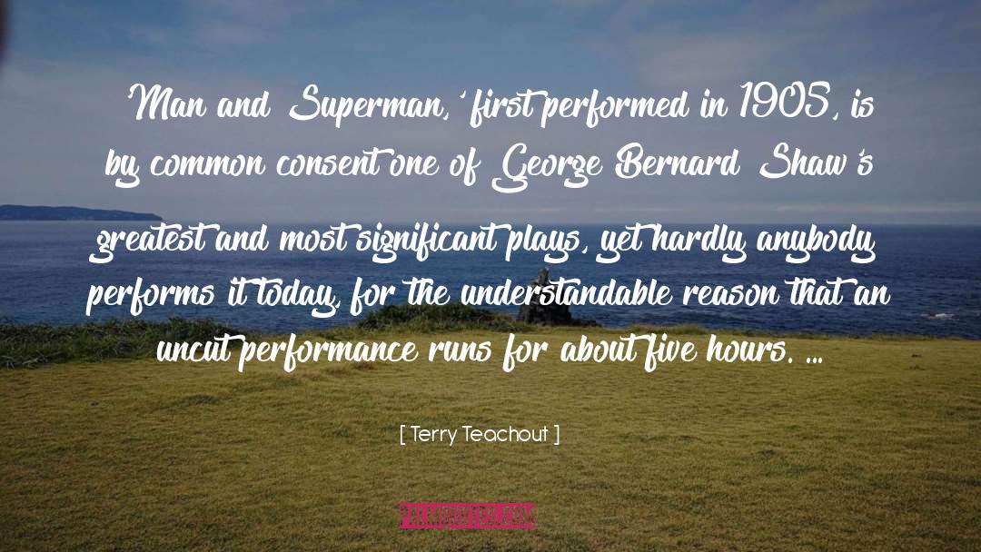 Terry Teachout Quotes: 'Man and Superman,' first performed