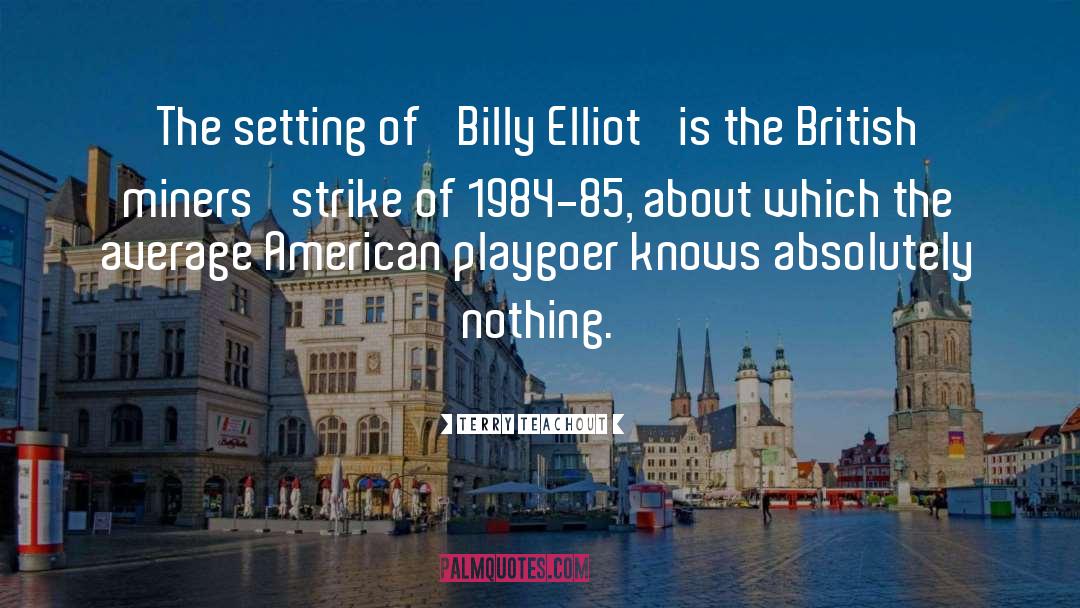 Terry Teachout Quotes: The setting of 'Billy Elliot'