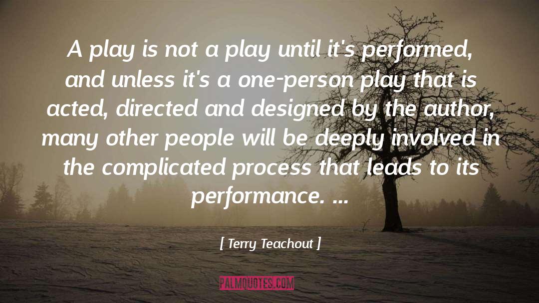 Terry Teachout Quotes: A play is not a