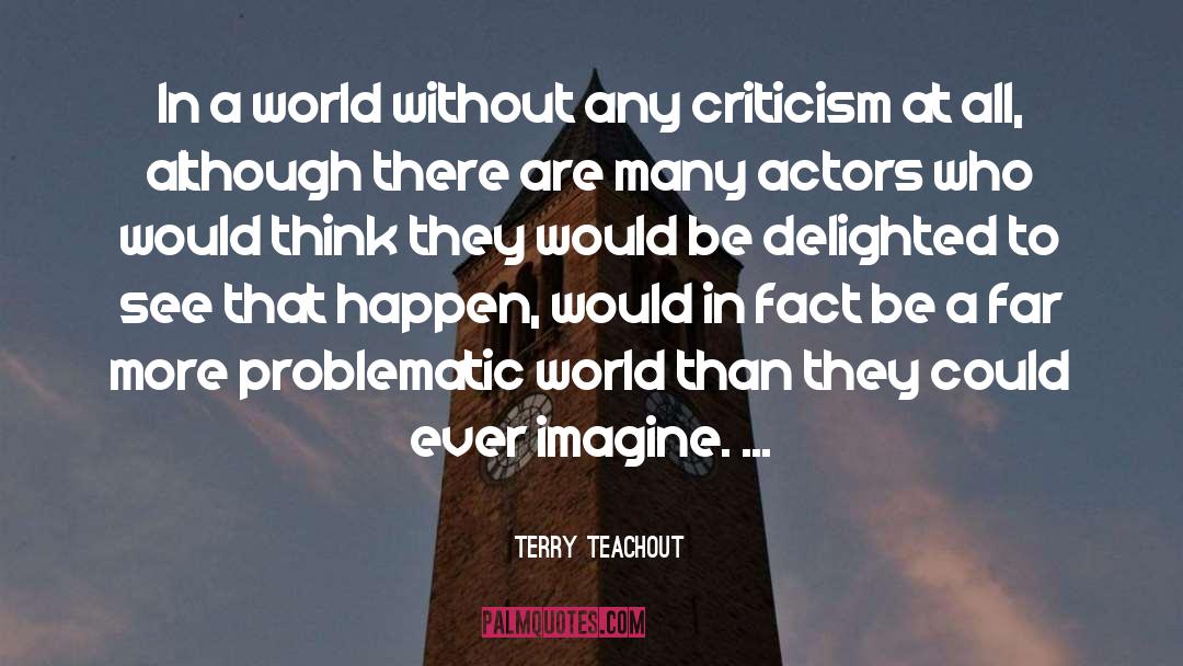 Terry Teachout Quotes: In a world without any