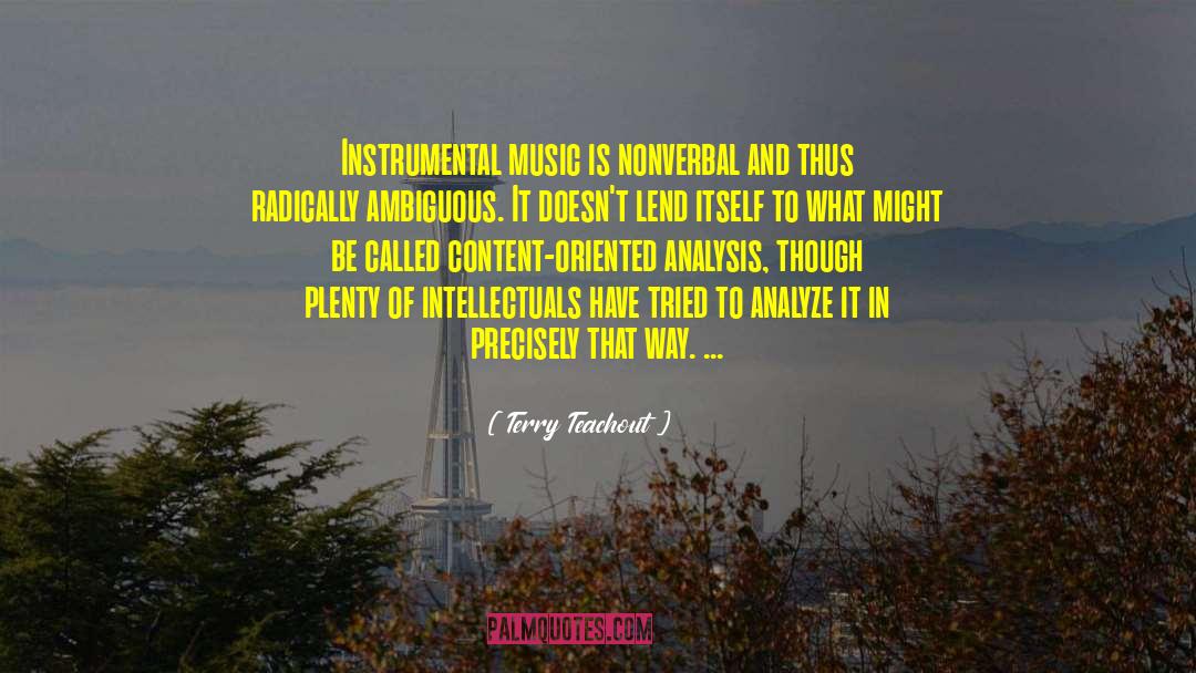 Terry Teachout Quotes: Instrumental music is nonverbal and