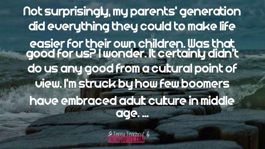 Terry Teachout Quotes: Not surprisingly, my parents' generation