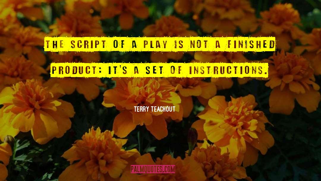 Terry Teachout Quotes: The script of a play