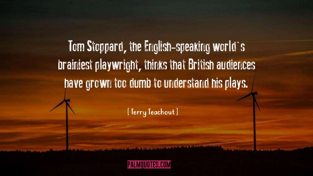 Terry Teachout Quotes: Tom Stoppard, the English-speaking world's