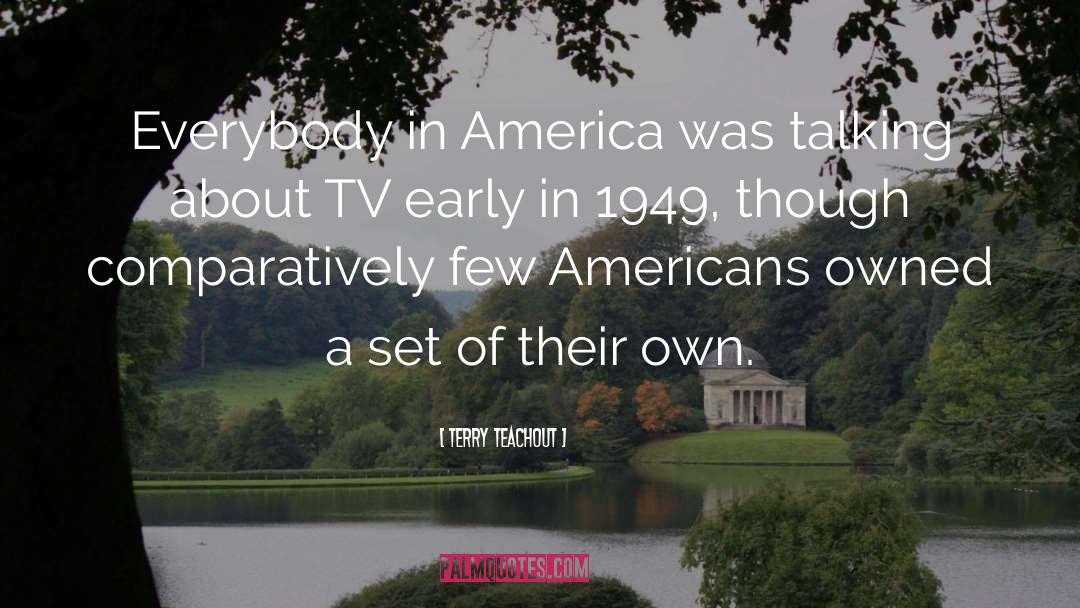 Terry Teachout Quotes: Everybody in America was talking