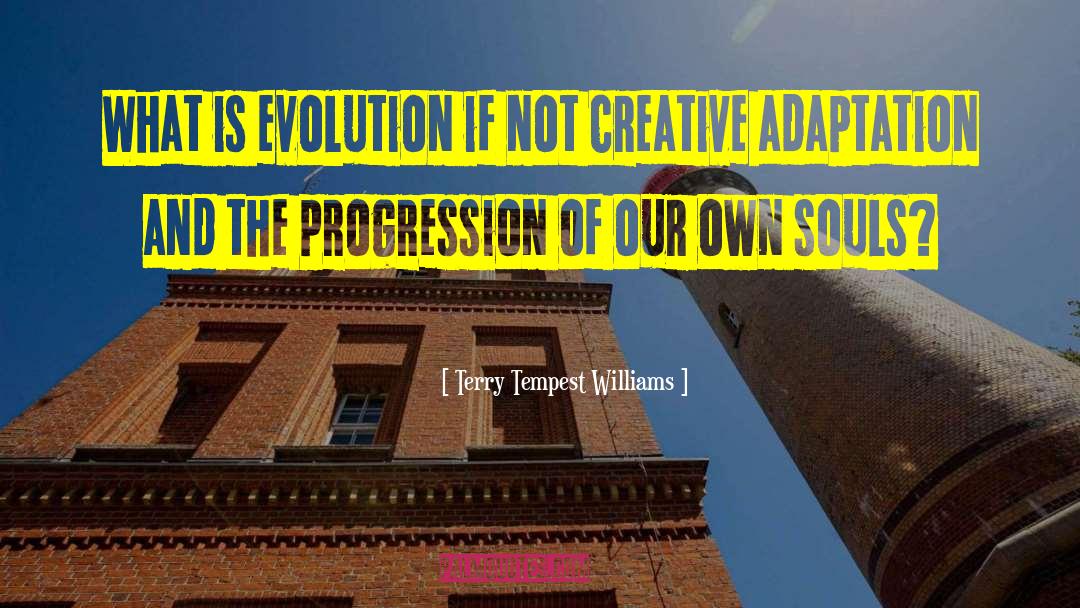 Terry Tempest Williams Quotes: What is evolution if not